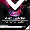 Alex Twitchy - Baby In The Hood