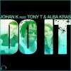 Johan K、Alba Kras、Tony T - Do It (Radio Edit)