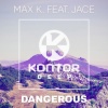 Jace、Max K. - Dangerous (Original Mix Edit)