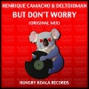 Deltoidman、Henrique Camacho - But Don't Worry (Original Mix)