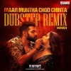 DDJVKEYMUMBAI - Maar Muntha Chod Chinta Dubstep Remix (From 