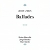 john zorn、Brian Marsella、Jorge Roeder、Ches Smith - Ballade Nr. 1