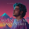 Aletta Vilkier、Fernando Lima - Só Então Me Encontrei