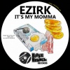 Ezirk - It's My Momma