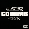 Lil Young、Mann - Go Dumb (feat. Mann)(Explicit)