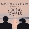 Universal Production Music - Bad Girls Don't Cry (As Featured In 