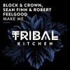 Block & Crown、Sean Finn、Robert Feelgood - Make Me (Extended Mix)