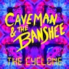Caveman、The Banshee - The Cyclone