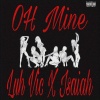 Luh Vic、ISAIAH - OH MINE (feat. Isaiah)(Explicit)