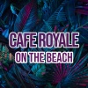 Cafe Royale - On the Beach