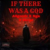 Allgoodz、NGA、Skript - IF THERE WAS A GOD (feat. NGA & SKRIPT)(Explicit)