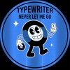 TypeWriter - Never Let Me Go