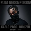 Maré Music、Karlo、BIDUZEN - PULA NESSA PORRA!
