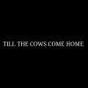 Konrad Sheane - TILL THE COWS COME HOME
