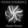 Paolo Tossio - Enjoy Yourself (Original)