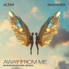 altar、Amannda、Henriq Moraes - Away From Me (HenriqMoraes Remix)