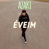 Azaki - ÉVEIM (Explicit)