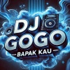 DJ Gogo - Bapak Kau