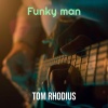 Tom Rhodius - Funky man
