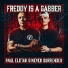 Paul Elstak、Never Surrender - Freddy Is A Gabber (Explicit)