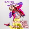 DJ Chart、Soul Wife - Dance with Me (Electro Pop Dance R&B)