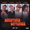 Mc Sincero、Mc Biel Pdr、Eu Sou o Rio、Dj Cabelin No Beat、Mc Panda - AVENTURA-NOTURNA-SINCERO_-PANDA_-PDR-E-CABELIN (Explicit)