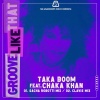 Taka Boom、Chaka Khan - Groove Like That (Sacha Robotti Remix)