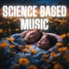 Songs For Kids、Science Based Music、Music For Baby Brain Development - Science Backed Music for Focused Learning