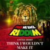 little hero、Vikings Band - Think I Wouldn't Make It (Take Me Back Riddim)
