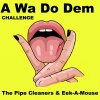 Eek-A-Mouse、The Pipe Cleaners - A Wa Do Dem Challenge