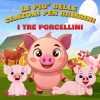 Le piccole voci dei bambini - I tre Porcellini