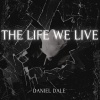 Daniel Dale - The Life We Live (Demo|Explicit)