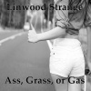 LINWOOD STRANGE - Ass, Grass, or Gas