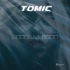 Tomic - Goddam Good