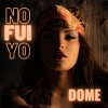 Dome - No Fui Yo