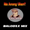 Dj Ericnem - Ma Anong Ulam (Budots)