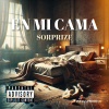 Sorprize - En MI Cama (Explicit)