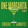 Bonzai!、Shwayze - One Margarita (Remix)