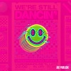 Joe Publick - We're Still Dancin' (Explicit)