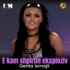Genta Ismajli - E kam shpirtin eksploziv