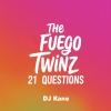 The Fuego Twinz、Kane - 21 Questions (feat. DJ Kane)