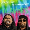 Jorge Doe、Djflashpoint - Flavors (Explicit)