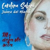 Carolina Sabino、Jaime del Hierro - Me Dejaste Sola