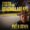 J-Toth from Hoth、Brad Millabeats - Put U Down (feat. Brad Millabeats)