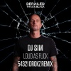 DJ Sim、Drokz - Loud as **** (54321 Mix Drokz Remix|Explicit)