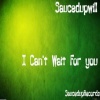 SaucedupWill - I Can't Wait For You (Explicit)