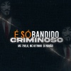 DJ Robão、Mc 7belo、MC Kitinho - É Só Bandido Criminoso (Explicit)