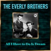 The Everly Brothers - All I Have to Do Is Dream (Remastered)