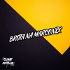 DJ Badola Quiriqui Mutante、DJ 7W、Santos mc - Brota Na Marconex (Explicit)