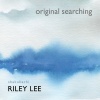 Riley Lee - Original Searching